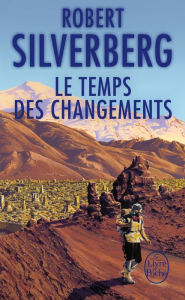 Title: Le Temps des changements, Author: Robert Silverberg