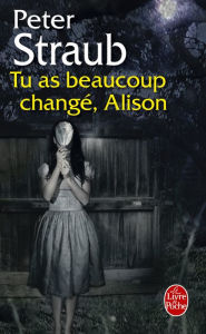 Title: Tu as beaucoup changé, Alison, Author: Peter Straub
