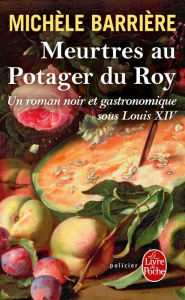 Title: Meurtres au potager du Roy, Author: Michèle Barrière