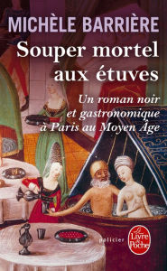 Title: Souper mortel aux étuves, Author: Michèle Barrière