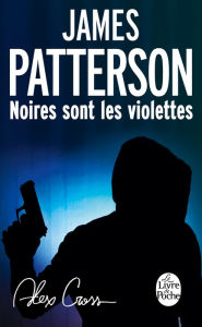 Title: Noires sont les violettes (Violets Are Blue), Author: James Patterson