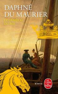 Title: Le Général du Roi, Author: Daphne du Maurier