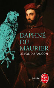Title: Le Vol du faucon, Author: Daphne du Maurier