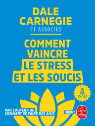 Title: Comment vaincre le stress et les soucis, Author: Dale Carnegie