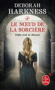 Title: Le noeud de la sorcière: Le livre perdu des sortilèges 3, Author: Deborah Harkness