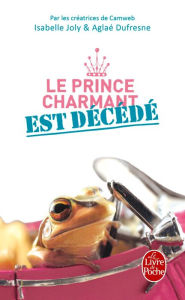 Title: Le Prince charmant est décédé, Author: Aglaé Dufresne