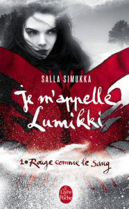 Title: Rouge comme le sang (Je m'appelle Lumikki, Tome 1), Author: Salla Simukka