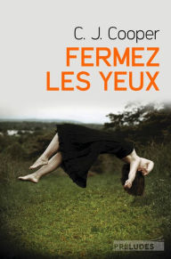 Title: Fermez les yeux, Author: C.J. Cooper