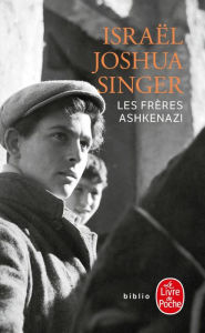 Title: Les Frères Ashkenazi, Author: Israël Joshua Singer