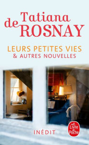 Title: Leurs petites vies: et autres nouvelles, Author: Tatiana de Rosnay