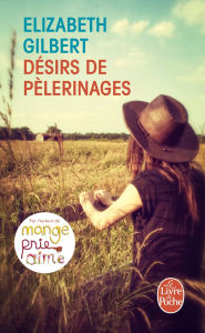 Title: Désirs de pèlerinages, Author: Elizabeth Gilbert