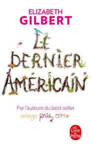 Title: Le Dernier Américain, Author: Elizabeth Gilbert