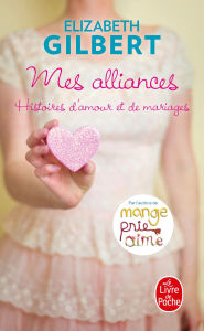 Title: Mes alliances, Author: Elizabeth Gilbert
