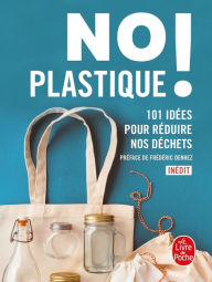 Title: No plastique !: 101 idées pour réduire nos déchets, Author: Collectif