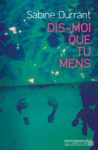 Title: Dis-moi que tu mens, Author: Sabine  Durrant