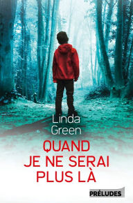 Title: Quand je ne serai plus là, Author: Linda Green