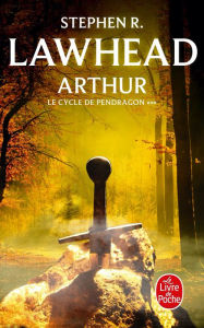 Title: Arthur (Le Cycle de Pendragon, Tome 3), Author: Stephen R. Lawhead