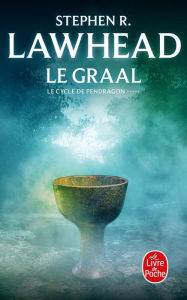 Title: Le Graal (Le Cycle de Pendragon, Tome 5), Author: Stephen R. Lawhead