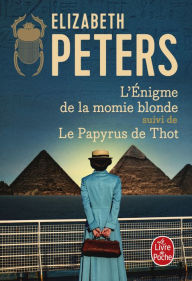 Title: L'Enigme de la momie blonde suivi de Le Papyrus de Thot, Author: Elizabeth Peters