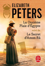 Title: La Onzième plaie d'Egypte suivi de Le Secret d'Amon-Râ, Author: Elizabeth Peters