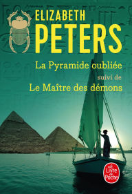 Title: La Pyramide oubliée suivi de Le Maître des démons, Author: Elizabeth Peters