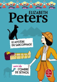 Title: Le Mystère du sarcophage suivi de L'Ombre de Séthos, Author: Elizabeth Peters