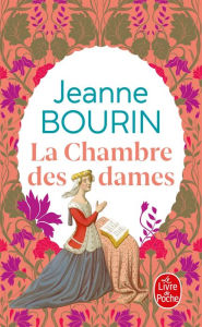 Title: La Chambre des dames, Author: Jeanne Bourin