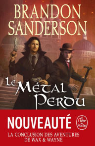 Title: Le Métal perdu (Fils-des-Brumes : Wax & Wayne, Tome 4), Author: Brandon Sanderson