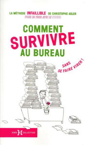 Title: Comment survivre au bureau sans se faire virer, Author: Christophe Asler