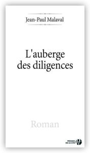 Title: L'Auberge des diligences, Author: Jean-Paul Malaval