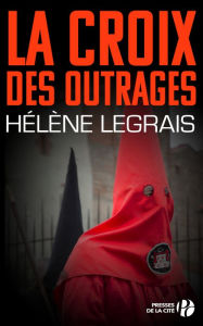 Title: La Croix des outrages, Author: Hélène LEGRAIS