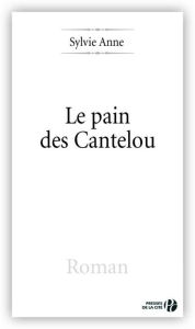 Title: Le Pain des Cantelou, Author: Sylvie Anne