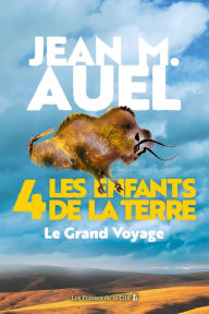 Title: Les Enfants de la Terre - tome 4 : Le grand voyage, Author: Jean M. Auel
