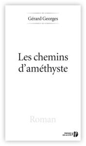 Title: Les Chemins d'améthyste, Author: Gérard Georges