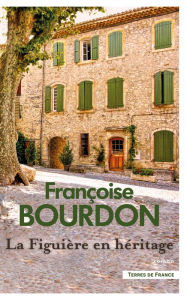 Title: La Figuière en héritage, Author: Françoise Bourdon