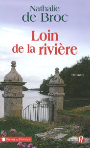 Title: Loin de la rivière, Author: Nathalie de Broc
