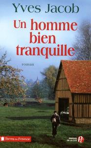 Title: Un homme bien tranquille, Author: Yves Jacob