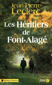 Title: Les Héritiers de Font-Alagé, Author: Jean-Pierre Leclerc