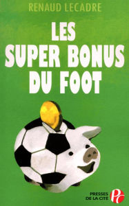 Title: Les Super Bonus du foot, Author: Renaud Lecadre