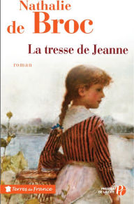 Title: La Tresse de Jeanne, Author: Nathalie de Broc