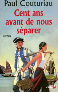 Title: Cent ans avant de nous séparer, Author: Paul Couturiau