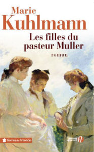 Title: Les Filles du pasteur Muller, Author: Marie Kuhlmann