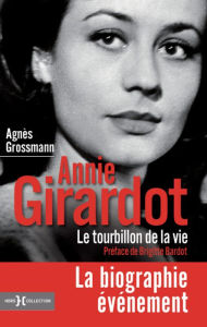 Title: Annie Girardot, le tourbillon de la vie, Author: Agnès GROSSMANN