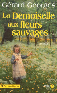 Title: La Demoiselle aux fleurs sauvages, Author: Gérard Georges