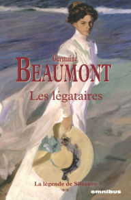 Title: Les Légataires - La légende de Silsauve, Author: Germaine Beaumont