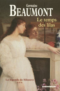 Title: Le Temps des lilas, Author: Germaine Beaumont