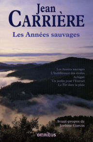 Title: Les Années sauvages, Author: Jean Carrière