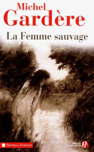 Title: La Femme sauvage, Author: Michel Gardère