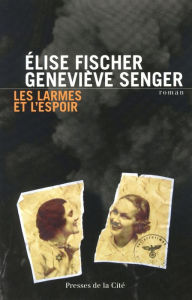 Title: Les Larmes et l'espoir, Author: Élise Fischer