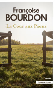 Title: La Cour aux paons, Author: Françoise Bourdon